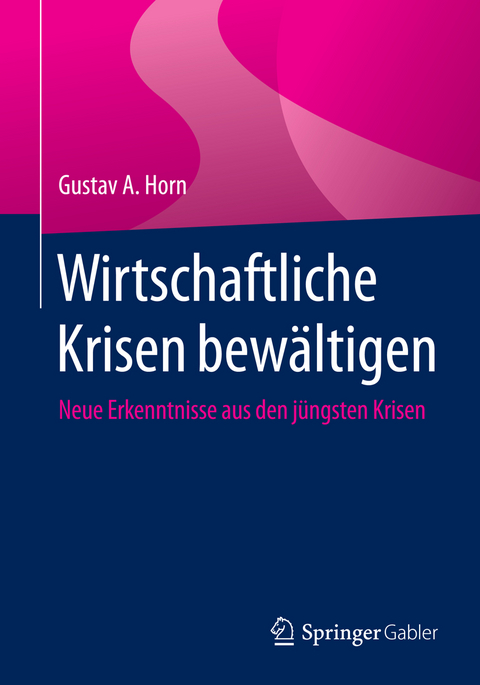 Wirtschaftliche Krisen bew&auml;ltigen - Gustav A. Horn