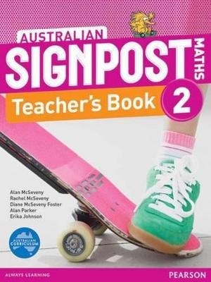 Australian Signpost Maths 2 Teacher's Book - Alan McSeveny, Rachel McSeveny, Diane McSeveny Foster, Alan Parker, Erika Johnson