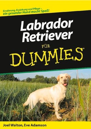 Labrador Retriever f&uuml;r Dummies - Joel Walton, Eve Adamson