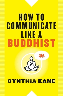 How to Communicate Like a Buddhist
