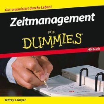 Zeitmanagement f&uuml;r Dummies H&ouml;rbuch - Jeffrey J. Mayer