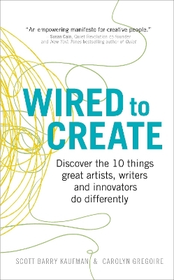 Wired to Create - Dr Scott Barry Kaufman, Carolyn Gregoire
