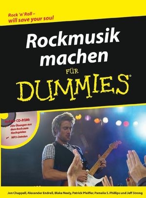 Rockmusik machen für Dummies - Jon Chappell, Patrick Pfeiffer, Pamelia S. Phillips, Jeff Strong, Blake Neely