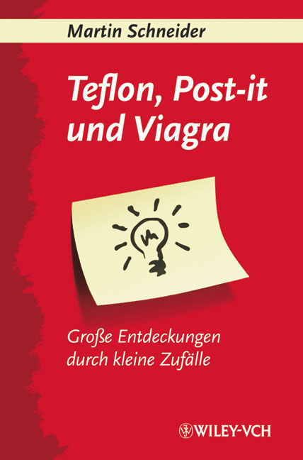 Teflon, Post-it und Viagra - Martin Schneider