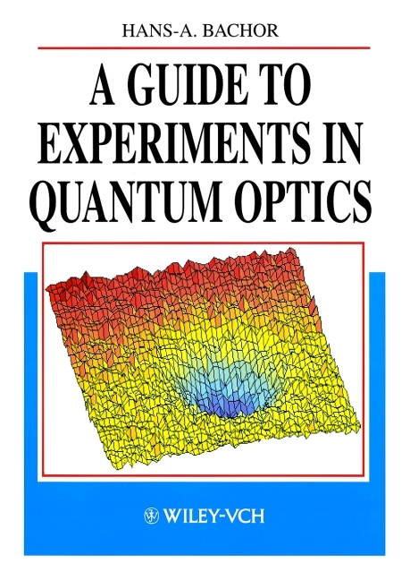 A Guide to Experiments in Quantum Optics - Hans A Bachor