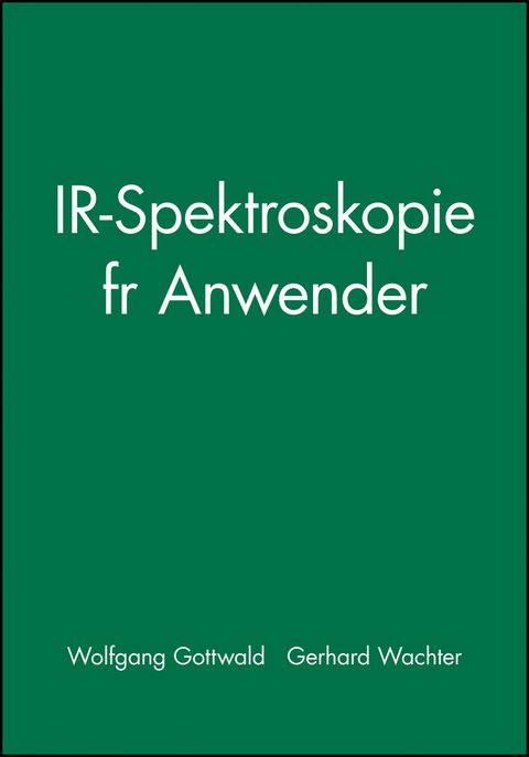 IR-Spektroskopie für Anwender - Wolfgang Gottwald, Gerhard Wachter