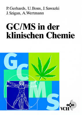 GC/MS in der klinischen Chemie - Petra Gerhards, Ulrich Bons, J&uuml;rgen Sawazki, J&ouml;rg Szigan, Albert Wertmann