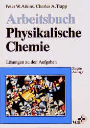 Arbeitsbuch Physikalische Chemie - Peter W Atkins, Charles A Trapp