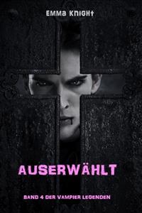 Auserwählt (Band 4 der Vampier Legenden)
