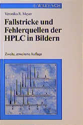 Fallstricke und Fehlerquellen der HPLC in Bildern - Veronika R Meyer