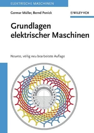 Grundlagen elektrischer Maschinen - Germar M&uuml;ller, Bernd Ponick
