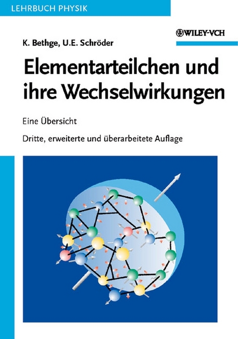 Elementarteilchen und ihre Wechselwirkungen - Klaus Bethge, Ulrich E. Schr&ouml;der