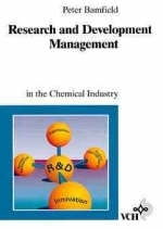 Research and Development Management in the Chemical Industry - Peter Bamfield