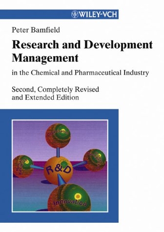 Research and Development Management in the Chemical and Pharmaceutical Industry - Peter Bamfield