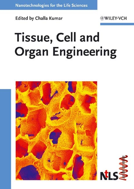 Nanotechnologies for the Life Sciences. 10 Volume Set / Tissue, Cell and Organ Engineering - 