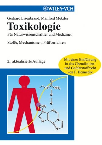 Toxikologie f&uuml;r Naturwissenschaftler und Mediziner - Gerhard Eisenbrand, Manfred Metzler, Frank J Hennecke