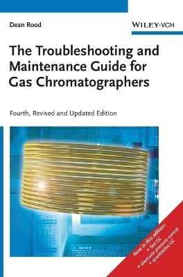 The Troubleshooting and Maintenance Guide for Gas Chromatographers
