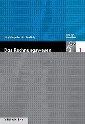 Das Rechnungswesen / Wie der Hase läuft - Theorie und Aufgaben