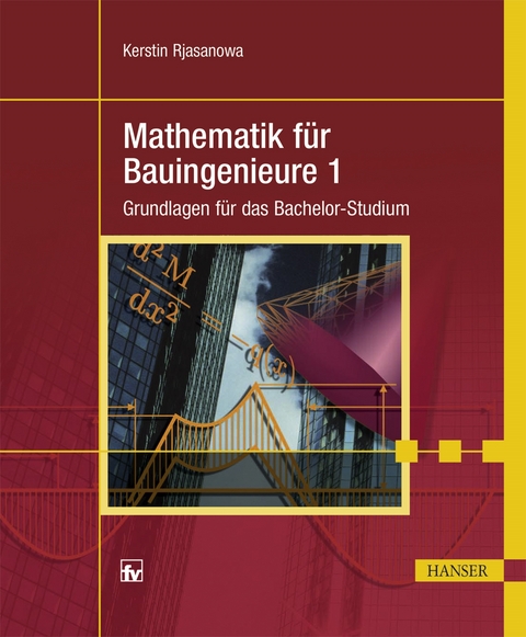 Mathematik für Bauingenieure 1 - Kerstin Rjasanowa