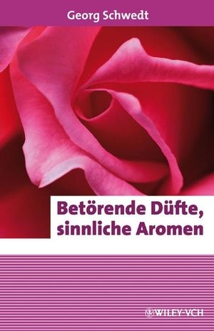 Bet&ouml;rende D&uuml;fte, sinnliche Aromen - Georg Schwedt