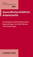 Gesundheitssch&auml;dliche Arbeitsstoffe. Toxikologisch-arbeitsmedizinische Begr&uuml;ndungen von MAK-Werten / Gesundheitssch&auml;dliche Arbeitsstoffe - 
