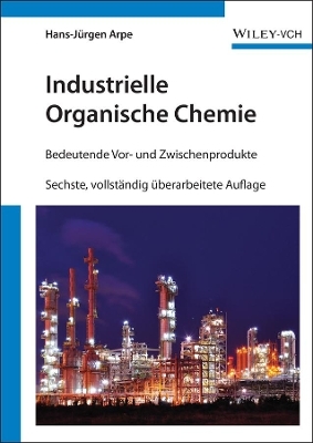 Industrielle Organische Chemie - Hans-J&uuml;rgen Arpe