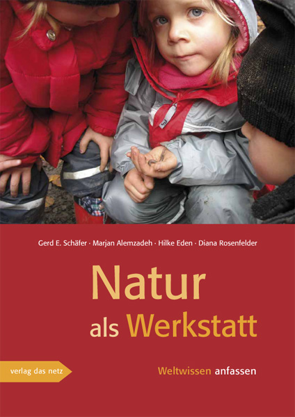 Natur als Werkstatt - Gerd E Sch&auml;fer, Diana Rosenfelder, Marjan Alemzadeh, Hilke Eden