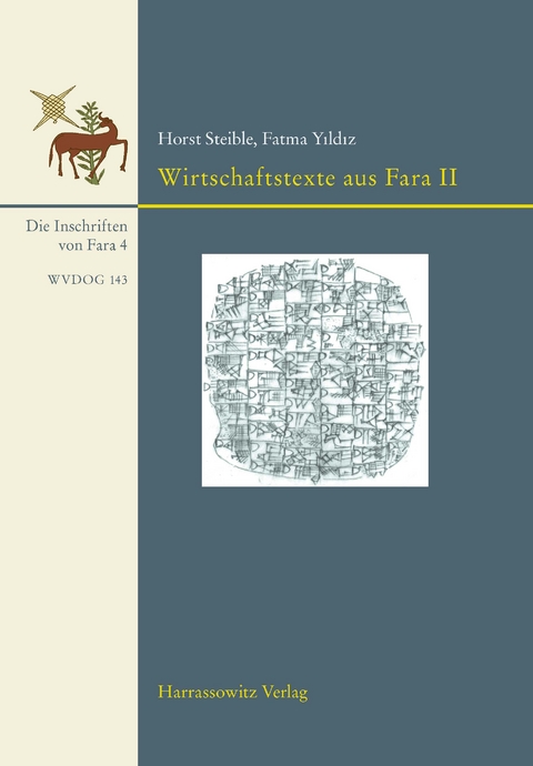 Ausgrabungen der Deutschen Orient-Gesellschaft in Fara und Abu Hatab. Die Inschriften von Fara, Band 4. Wirtschaftstexte aus Fara II - Horst Steible, Fatma Yildiz