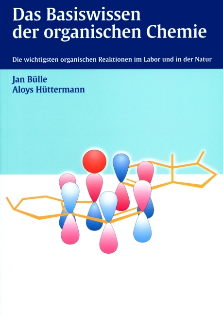 Das Basiswissen der organischen Chemie - Jan B&uuml;lle, Aloys H&uuml;ttermann
