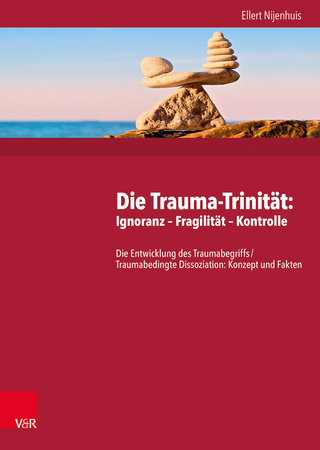 Die Trauma-Trinität: Ignoranz – Fragilität – Kontrolle