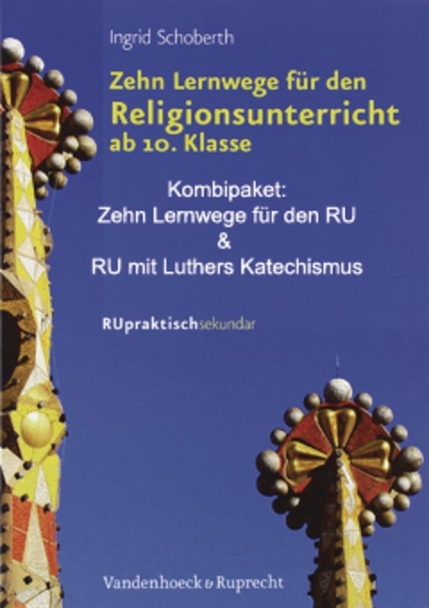 &raquo;Zehn Lernwege f&uuml;r den Religionsunterricht ab Klasse 10&laquo; und &raquo;Religionsunterricht mit Luthers Katechismus&laquo; - Ingrid Schoberth
