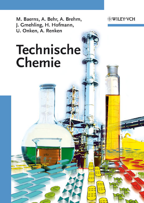 Technische Chemie - Manfred Baerns, Arno Behr, Axel Brehm, J&uuml;rgen Gmehling, Hanns Hofmann, Ulfert Onken, Albert Renken
