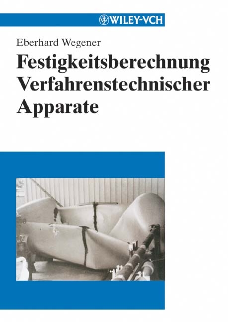 Festigkeitsberechnung Verfahrenstechnischer Apparate - Eberhard Wegener