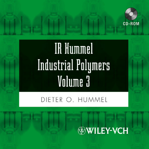 IR Hummel Industrial Polymers Volumes 1-3. Polymers, Elastomers, Fibers, Monomers, Additives and Auxiliaries / IR Hummel Industrial Polymers Volume 3 - Dieter O. Hummel