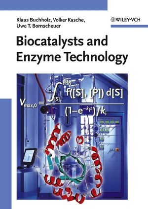 Biocatalysts and Enzyme Technology - Klaus Buchholz, Volker Kasche, Uwe Theo Bornscheuer