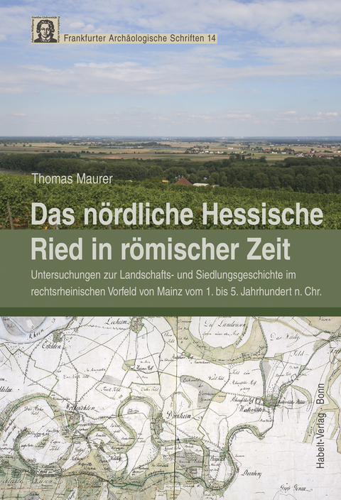 Das n&ouml;rdliche Hessische Ried in r&ouml;mischer Zeit - Thomas Maurer