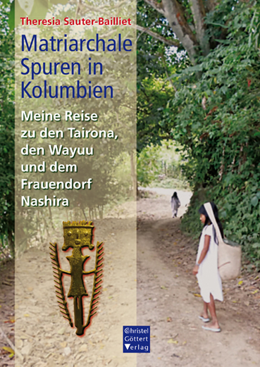 Matriarchale Spuren in Kolumbien - Theresia Sauter-Bailliet