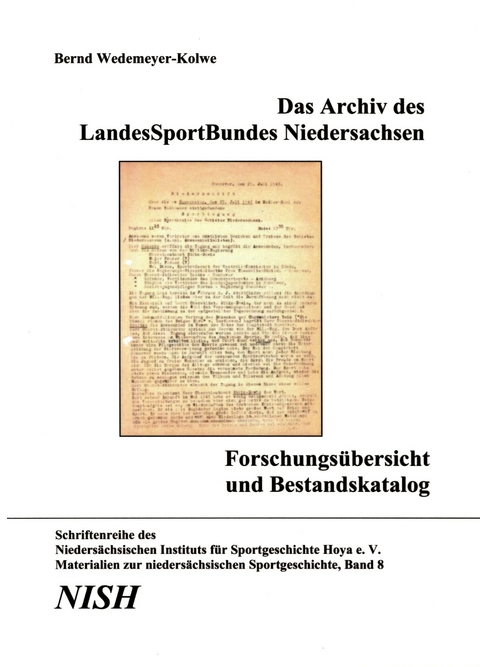 Das Archiv des LandesSportBundes Niedersachsen. Forschungsbericht und Bestandskatalog - Bernd Wedemeyer-Kolwe