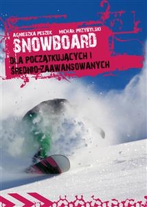 Snowboard. Dla początkujących i średnio-zaawansowanych
