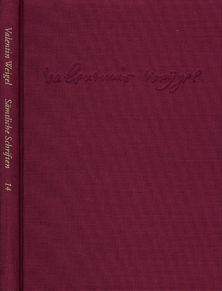 Weigel, Valentin: Sämtliche Schriften. Neue Edition / Band 14: Erschließungs- und Registerband