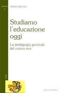 Studiamo l&rsquo;educazione oggi - Franco Blezza
