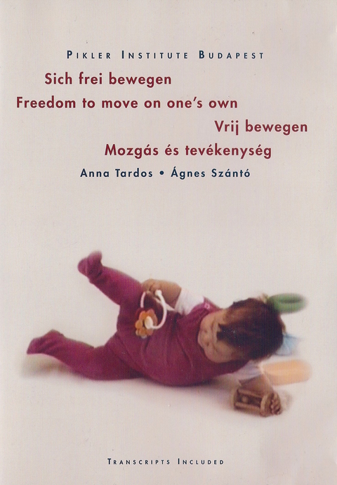 Sich frei bewegen - Freedom to move on one's own - Vrij bewegen - Mozg&aacute;s &eacute;s tev&eacute;kenys&eacute;g - Anna Tardos, &Aacute;gnes Sz&aacute;nt&oacute;