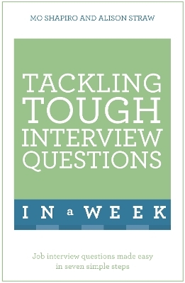 Tackling Tough Interview Questions In A Week - Mo Shapiro, Alison Straw