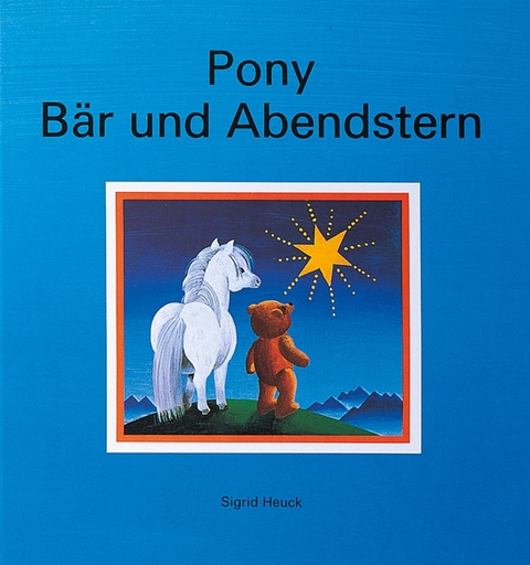 Pony, B&auml;r und Abendstern - Sigrid Heuck