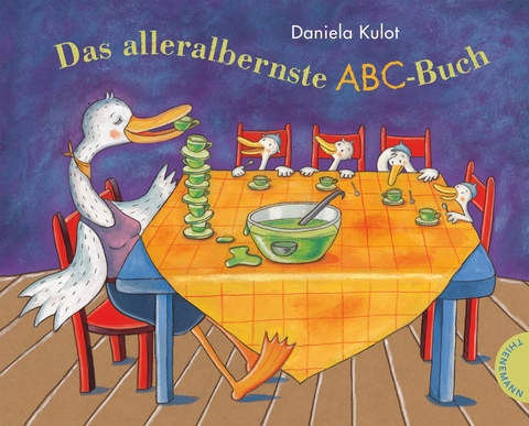 Das alleralbernste ABC-Buch - Daniela Kulot