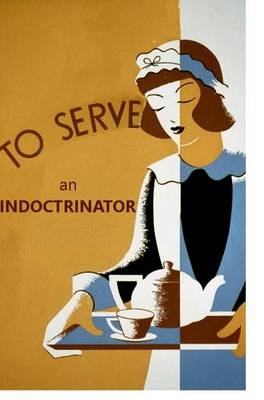 To Serve an Indoctrinator