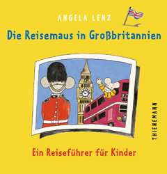 Die Reisemaus in Grossbritannien - Angela Lenz