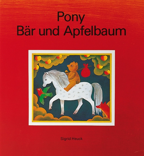 Pony, B&auml;r und Apfelbaum - Sigrid Heuck