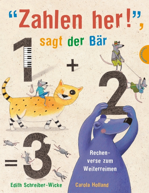 Zahlen her, sagt der B&auml;r, Rechenverse zum Weiterreimen - Edith Schreiber-Wicke