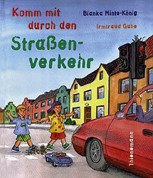 Komm mit durch den Strassenverkehr - Bianka Minte-K&ouml;nig, Irmtraud Guhe
